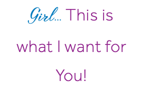 Girl... This is what I want for You! 